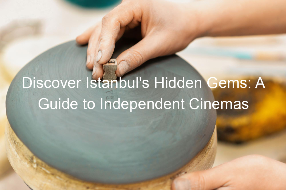 Discover Istanbul's Hidden Gems: A Guide to Independent Cinemas