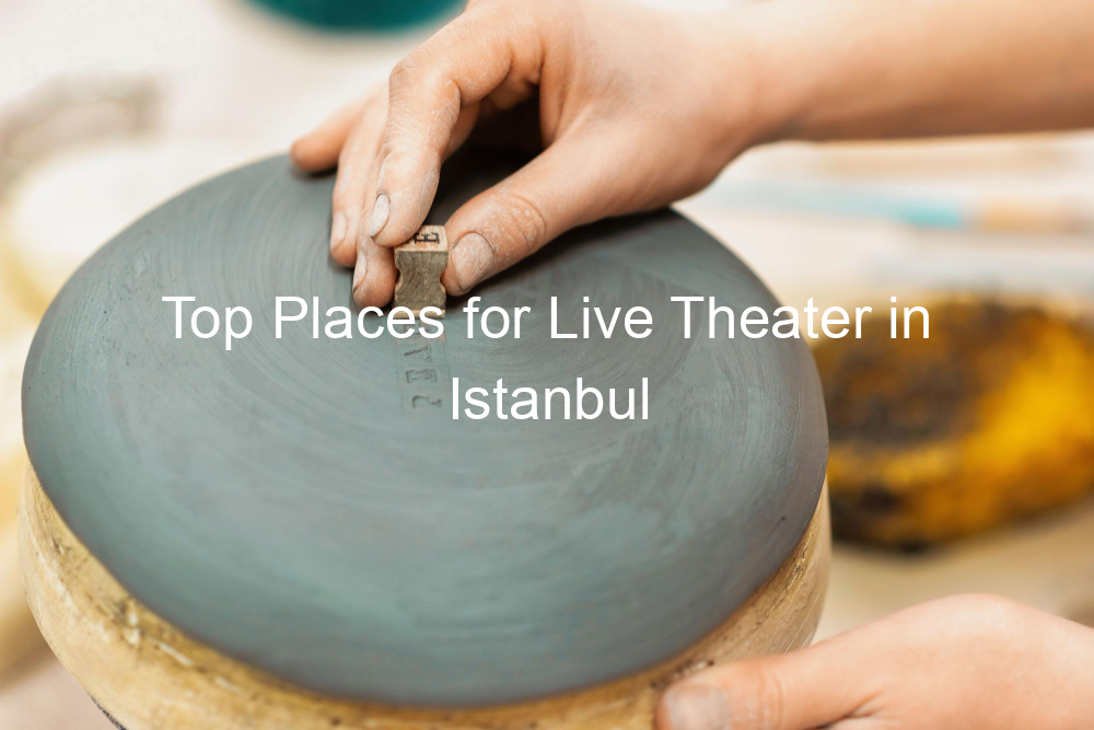 Top Places for Live Theater in Istanbul